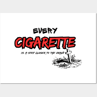 Every Cigarette is a step closer to the grave Posters and Art